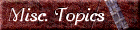 Misc. Topics